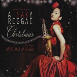 A Saxy Reggae Christmas - Megumi Mesaku