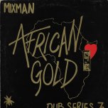 African Gold Dub Series 7 - Mixman