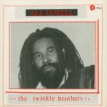 All Is Well - Twinkle Brothers