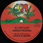 All Night Long / Ok Mi A Fe Yu DJ / Round The Clock Ver - Herman Williams / Little W Brown / Joe Gibbs And The Professionals