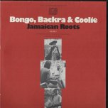 Bongo, Backra, And Coolie - Jamaican Roots Vol 1 - Kumina And Convince / Jamaican East Indian Music