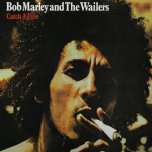 Catch A Fire - Bob Marley And The Wailers