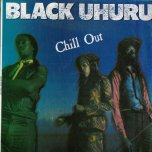 Chill Out - Black Uhuru