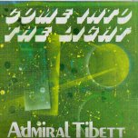 Come Into The Light  - Admiral Tibet