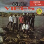 Control Yourself - Crucial Vibes