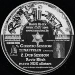 Cosmic Session / Dub session / Mother's Song / Dub Mama - Tena Stelin / Roots-Hitek Meets NDX Allstars 