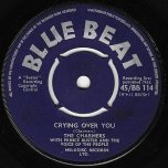 Crying Over You / Now You Want To Cry - The Charmers with The Busters All Stars