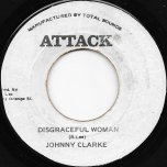 Disgraceful Woman / Ver - Johnny Clarke / The Agrovators