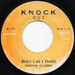 Don't Call I Daddy / A Chiney Man Ver - Johnny Clarke
