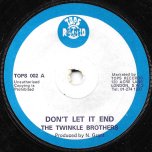 Dont Let It End / Ver - The Twinkle Brothers