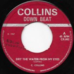 Dry The Water From My Eyes / I'm A Fool For You - Sir Collins / The Uniques