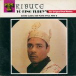 Tribute to King Tubbys (Sound Clash Dub Plate Style Part II) - King Tubby