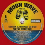 Elo Ah Him / Elo Ah Him Dub / Elo Ah Sax / Dub Chalice / Chalice Dub / Dub Chalice Ver - Wayne McArthur / Lizzi Bee