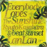 Everybody Loves The Sunshine / Lan Lan - Ryuto Kasahara And Beat Sunset 