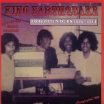 Forgotten Dubs 2005 - 2014 - King Earthquake Featuring Errol Arawak