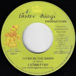 Fiyah In The Barn / War In The Projects - Lutan Fyah / I Lue