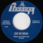 Give Me Bread / Gee Whiz - Tennors With Lynn Taitt And The Jets