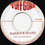 Harbour Shark / Shark Ver - Pipe And The Pipers AKA The Wailing Souls / Wailers All Star Band