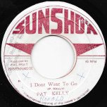 I Dont Want To Go / Ver - Pat Kelly