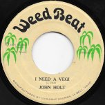 I Need A Vegi / Ver - John Holt / The Agrovators