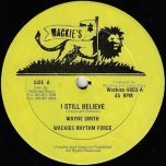I Still Believe / Ver / Mash Up A Sound / Ver - Wayne Smith / Wackies Rhythm Force