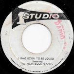 I Was Born To Be Loved / Born To Dub - The Righteous Flames / The Soul Vendors
