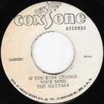 If You Ever Change Your Mind / Embassy Ska (Actually El Pussy Cat) - The Maytals / Roland Alphonso and The Studio 1 Orchestra