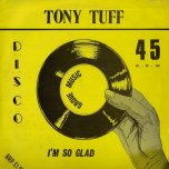 Im So Glad / Now I Know - Tony Tuff