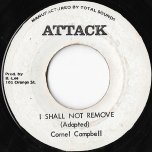 I Shall Not Remove / Straight To Trojan Head - Cornel Campbell / The Agrovators