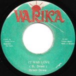 It Was Love / Lovin' Dub - Brent Dowe / King Tubbys And The Soul Syndicate