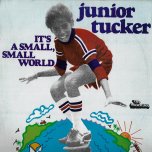 Its A Small Small World - Junior Tucker