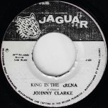 King In The Arena / The Champion Ver - Johnny Clarke / The Agrovators