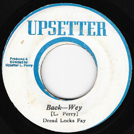 Back Wey / Fay Dread Locks - Dread Locks Fay / The Upsetters
