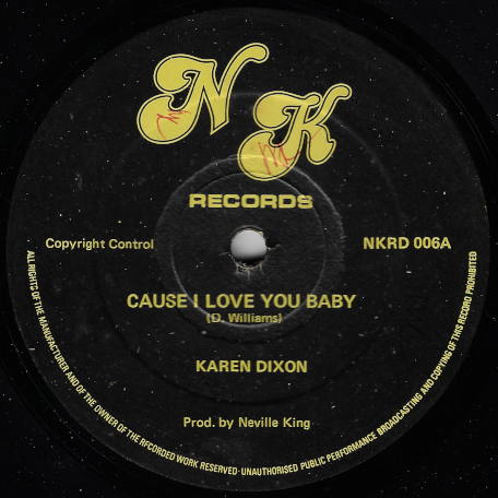 Cause I Love You Baby / In Chains - Karen Dixon / Neville King All Stars