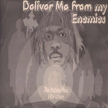 Deliver Me From My Enemies - The Yabby You Vibration