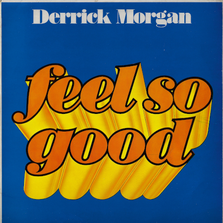 Feel So Good - Derrick Morgan