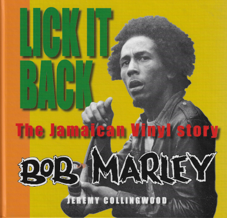 The Jamaican Vinyl Story Of Bob Marley - Jeremy Collingwood
