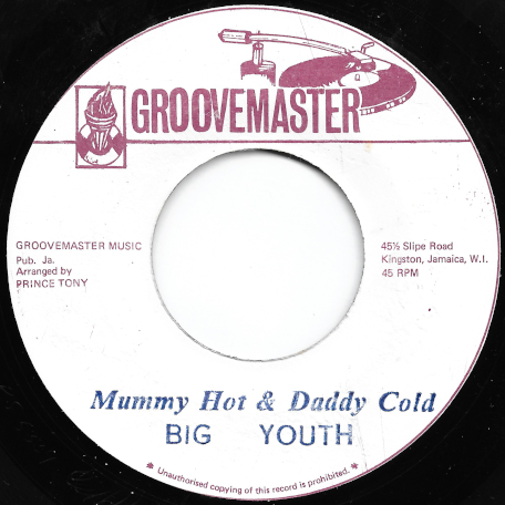 Mummy Hot And Daddy Cold / Dread Like It Dub - Big Youth / The Groove Master