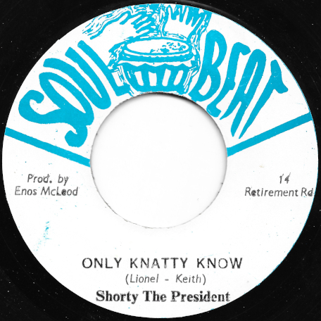 Only Knatty Know / Knatty Knatty Dub - Shorty The President / The Experience