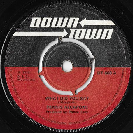 What Did You Say / Version - Dennis Alcapone / Prince Tony All Stars
