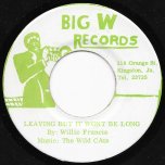Leaving But It Wont Be Long / Dub Side - Willie Francis / Wild Cats