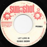 Let Love In / Ver - Dennis Brown / Phil Pratt All Stars