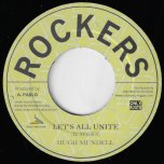 Let's All Unite / Unity Dub - Hugh Mundell / Pablo All Stars And King Tubbys