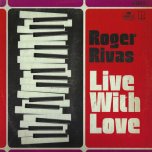 Live With Love - Roger Rivas