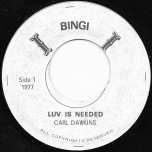 Luv Is Needed / Luv Is Needed Dread  - Carl Dawkins / Half Moon Band