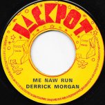 Me Naw Run / All Night Long - Derrick Morgan