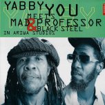 In Ariwa Studios - Yabby You Meets Mad Professor And Black Steel