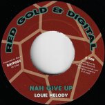Nah Give Up / Nah Give Up Dub - Louie Melody / Dennis Capra