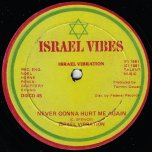 Never Gonna Hurt Me Again / Dub - Israel Vibration / Israel Vibes With Dean Fraser And Roots Radics