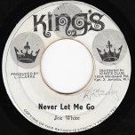 Never Let Me Go / Dont Blame Me - Joe White